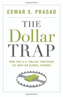 The Dollar Trap: How the U.S. Dollar Tightened Its Grip on Global Finance