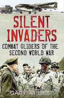 Silent invaders : Combat gliders of the Second World War