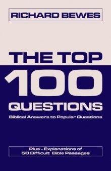 The top 100 questions : biblical answers to popular questions plus explanations of 50 difficult Bible passages