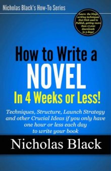 How to Write a Novel in 30 days or less: Ideas and techniques you can use right now even if you only have one hour or less each day to write your book