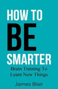 How To Be Smarter: Brain Training To Learn New Things
