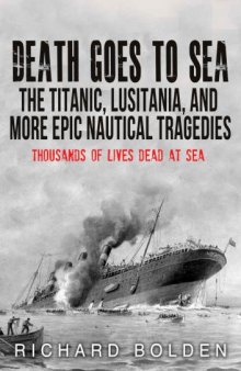 Death Goes To Sea: The Titantic, Lusitania, And More Epic Nautical Tradgedies