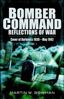Bomber Command: Reflections of War: Volume 1: Retaliation 1939: 1941