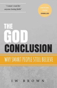 The God Conclusion: Why Smart People Still Believe