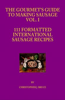 The Gourmet's Guide to Making Sausage Volume 1