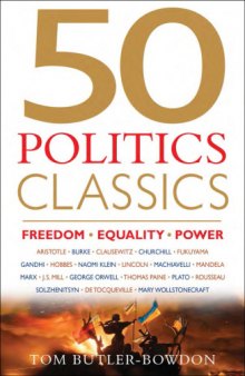 50 politics classics : freedom, equality, power : mind-changing, world-changing ideas from fifty landmark books