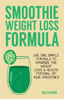 Simple Formula To Maximize the Weight Loss & Health potential of your Smoothies