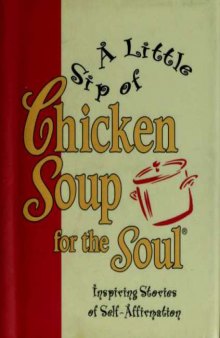 A little sip of chicken soup for the soul : inspiring stories of self-affirmation