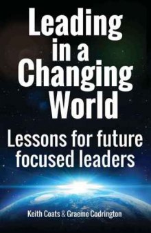 Leading in a changing world : leadership lessons for future focused leaders