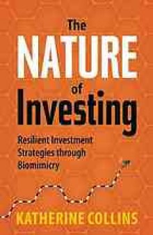 The nature of investing : resilient investment strategies through biomimicry