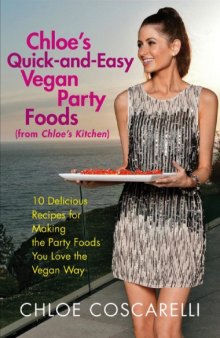 From Chloe's Kitchen: 10 Delicious Recipes for Making the Party Foods You Love the Vegan Way