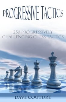progressive tactics 250 progressively challenging chess tactics