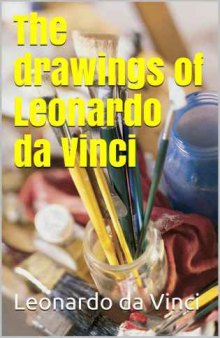 The Drawings of Leonardo Da Vinci Master Draughtsman Series