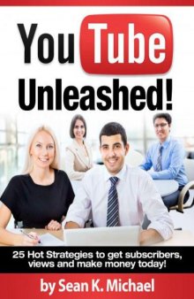 Youtube unleashed 25 hot strategies to skyrocket your views and subscribers on youtube to make money