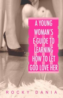 A young womans e guide to learning how to let god love her