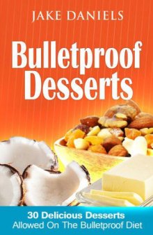 Bulletproof Desserts: 30 Delicious Desserts Allowed On The Bulletproof Diet