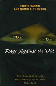 Rage against the veil : the courageous life and death of an Islamic dissident