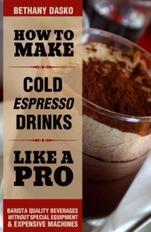 How to Make Cold Espresso Drinks Like a Pro: A Beginner's Guide to DIY Iced Lattes & Frappes