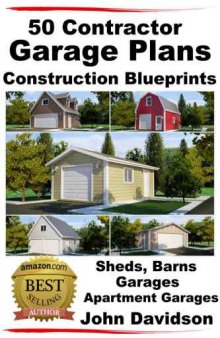 50 Contractor Garage Plans Construction Blueprints: Sheds, Barns, Garages, Apartment Garages