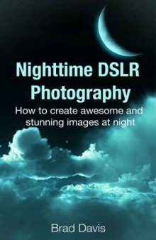 Nighttime DSLR Photography: How to create awesome and stunning images at night