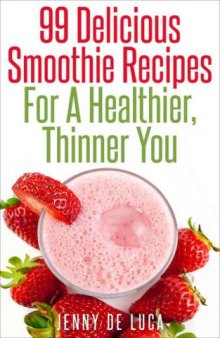 99 Delicious Smoothie Recipes For A Healthier, Thinner You