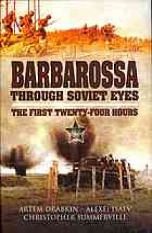 Barbarossa through Soviet eyes : the first twenty-four hours