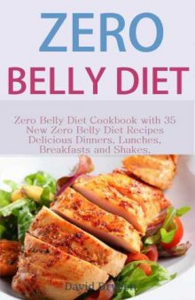 Zero Belly Diet: 35 New Zero Belly Diet Recipes: Zero Belly Diet Cookbook with 35 New Zero Belly Diet Recipe's Delicious Dinners, Lunches, Breakfasts and Shakes.