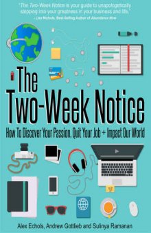 The Two-Week Notice: How to Discover Your Passion, Quit Your Job Impact Our World