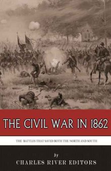 Civil War in 1862 The Battles that Saved Both the North and South