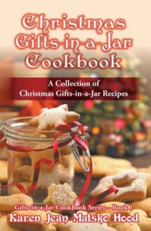 Christmas Gifts-in-a-Jar Cookbook: A Collection of Christmas Gifts-in-a-Jar Recipes