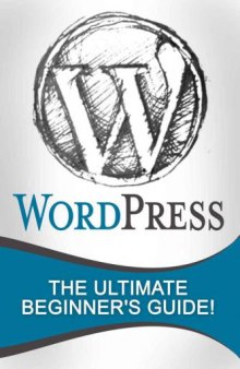 WordPress: The Ultimate Beginner's Guide!