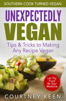 Unexpectedly Vegan: Tips & Tricks To Making Any Recipe Vegan