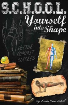 School Yourself Into Shape: A Fascinating Guide into Quickly Improving your Health, Physique, and Way of Life