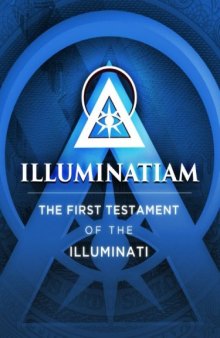 Illuminatiam: The First Testament Of The Illuminati