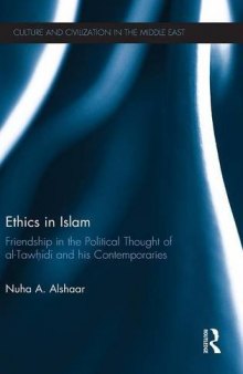 Ethics in Islam: Friendship in the Political Thought of al-Tawḥīdī and his Contemporaries