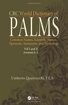 CRC World Dictionary of Palms: Common Names, Scientific Names, Eponyms, Synonyms, and Etymology (2 Volume Set)