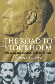 The Road to Stockholm: Nobel Prizes, Science and Scientists