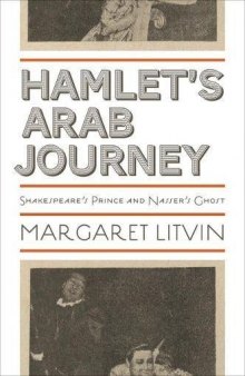Hamlet’s Arab Journey: Shakespeare’s Prince and Nasser’s Ghost