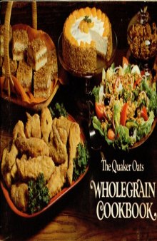 The Quaker Oats wholegrain cookbook