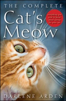 The complete cat's meow : everything you need to know about caring for your cat