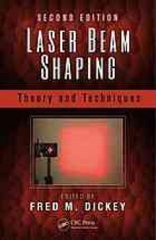 Laser beam shaping : theory and techniques