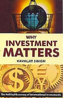 Why investment matters : the political economy of international investments