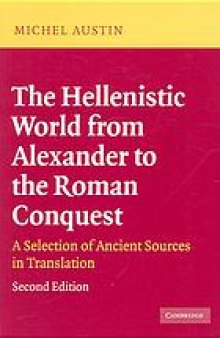 The Hellenistic world from Alexander to the Roman conquest : a selection of ancient sources in translation