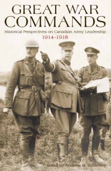 Les commandements durant la Grande Guerre : perspectives historiques sur le leadership dans l'Armée de terre du Canada 1914-1918