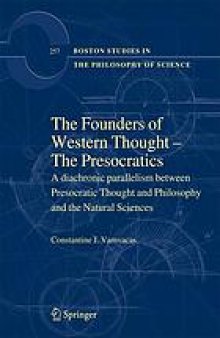 The founders of Western thought : the Presocratics : a diachronic parallelism between Presocratic thought and philosophy and the natural sciences