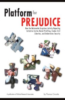 Platform for prejudice : how the nationwide suspicious activity reporting initiative invites racial profiling, erodes civil liberties, and undermines security