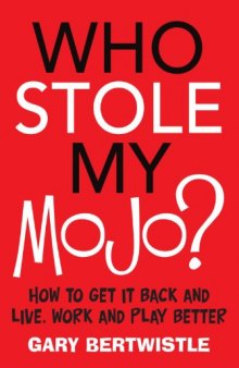 Who Stole my Mojo? : How to Get It Back and Live