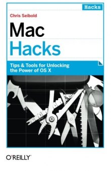 Mac Hacks: Tips & Tools for unlocking the power of OS X
