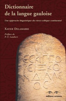 Dictionnaire de la langue gauloise : Une approche linguistique du vieux-celtique continental