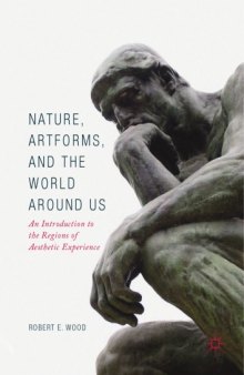 Nature, Artforms, and the World Around Us An Introduction to the Regions of Aesthetic Experience